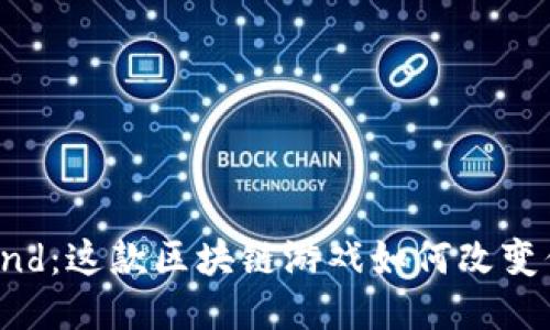 探索Far Aland：这款区块链游戏如何改变你的游戏体验